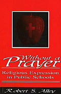 Without a Prayer Religious Expression in Public Schools