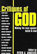 Critiques of God Making the Case Against the Belief in God