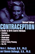 Contraception A Guide to Birth Control Methods Condoms Spermicides Diaphragms Sterilization Natural Family Planning the Pill