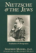 Nietzsche & the Jews: Exaltation & Denigration