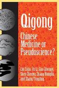 Qigong: Chinese Medicine or Pseudoscinece?