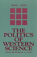 Politics Of Western Science 1640 1990