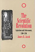 The Scientific Revolution: Aspirations and Achievements, 1500-1700