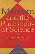 Marxism & the Philosophy of Science A Critical History