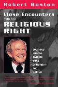 Close Encounters With the Religious Right: Journeys into the Twilight Zone of Religion and Politics