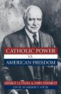 Catholic Power Vs. American Freedom