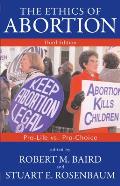 The Ethics of Abortion: Pro-Life vs. Pro-Choice