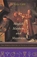 Magick, Mayhem, and Mavericks: The Spirited History of Physical Chemistry