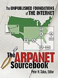 The ARPAnet Sourcebook: The Unpublished Foundations of the Internet