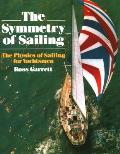 The Symmetry of Sailing: The Physics of Sailing for Yachtsman