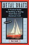 Metal Boats: A Practical Guide for Building or Buying Small Steel and Alumninum Craft
