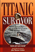 Titanic Survivor: The Newly Discovered Memoirs of Violet Jessop who Survived Both the Titanic and Britannic Disasters