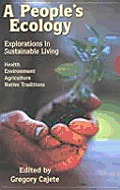 Peoples Ecology Explorations in Sustainable Living