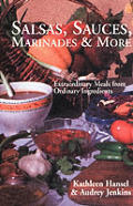 Salsas Sauces Marinades & More Extraordinary Meals from Ordinary Ingredients