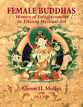 Female Buddhas Women of Enlightenment in Tibetan Mystical Art
