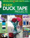 The Official Duck Tape Craft Book, Volume 1: 15 Easy Duck Tape Projects