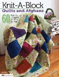 Knit-A-Block Quilts and Afghans: 60 Easy Knit 10 Squares with Fabric and Yarn