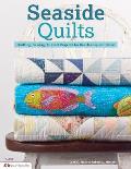 Seaside Quilts: Quilting & Sewing Projects for Beach-Inspired D?cor