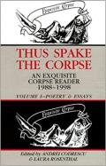 Thus Spake the Corpse An Exquisite Corpse Reader 1988 1998 Volume One Poetry & Essays