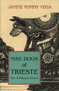 Mad Dogs Of Trieste New & Selected Poe