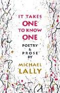 It Takes One To Know One Poetry & Prose