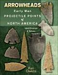 Arrowheads Early Man Projectile Points of North America