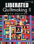 Liberated Quiltmaking II