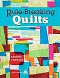 Rule Breaking Quilts
