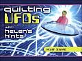 Quilting Ufos With Helens Hints
