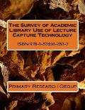 The Survey of Academic Library Use of Lecture Capture Technology