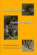 D H Lawrence Future Primitive