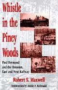 Whistle in the Piney Woods: Paul Bremond and the Houston, East and West Texas Railway
