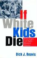 If White Kids Die Memories of a Civil Rights Movement Volunteer