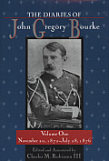 Diaries of John Gregory Bourke Volume 1 November 20 1872 July 28 1876