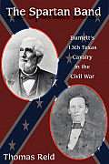 Spartan Band Burnetts 13th Texas Cavalry in the Civil War