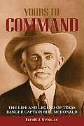 Yours to Command The Life & Legend of Texas Ranger Captain Bill McDonald