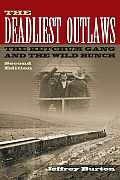 The Deadliest Outlaws: The Ketchum Gang and the Wild Bunch, Second Edition (A.C. Greene)