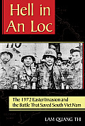 Hell in an Loc: The 1972 Easter Invasion and the Battle That Saved South Viet Nam