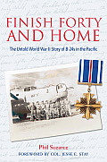 Finish Forty & Home The Untold WWII Story of B 24s in the Pacific