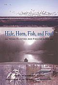 Hide, Horn, Fish, and Fowl: Texas Hunting and Fishing Lore