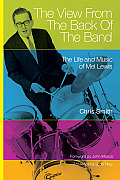View from the Back of the Band The Life & Music of Mel Lewis