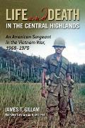 Life and Death in the Central Highlands: An American Sergeant in the Vietnam War, 1968-1970 Volume 5