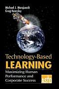 Technology-Based Learning: Maximizing Human Performance and Corporate Success