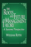 The Roots and Future of Management Theory: A Systems Perspective