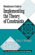 Manufacturers Guide to Implementing the Theory of Constraints