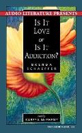 Is It Love Or Is It Addiction