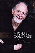 Michael Colgrass Adventures of an American Composer