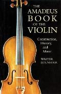 Amadeus Book of the Violin Construction History & Music
