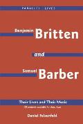 Benjamin Britten & Samuel Barber Their Lives & Their Music