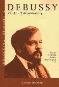 Debussy The Quiet Revolutionary With Full Length Deutsche Grammophon CD